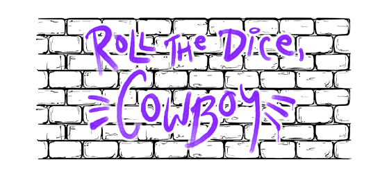 Roll the Dice, Cowboy