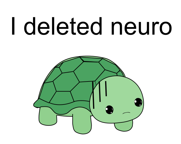 I deleted Neuro