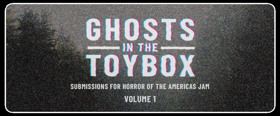 Ghosts in the Toybox: Volume One