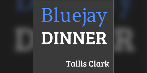 Cover image for Bluejay Dinner
