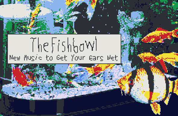 The Fish Bowl - Get Your Ears Wet