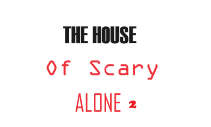 The House of Scary Alone 2