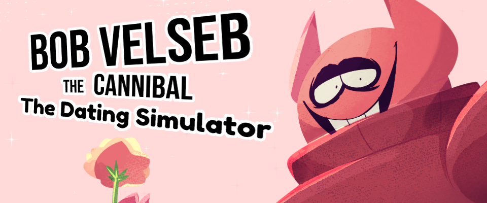 Bob Velseb the Cannibal the Dating Simulator