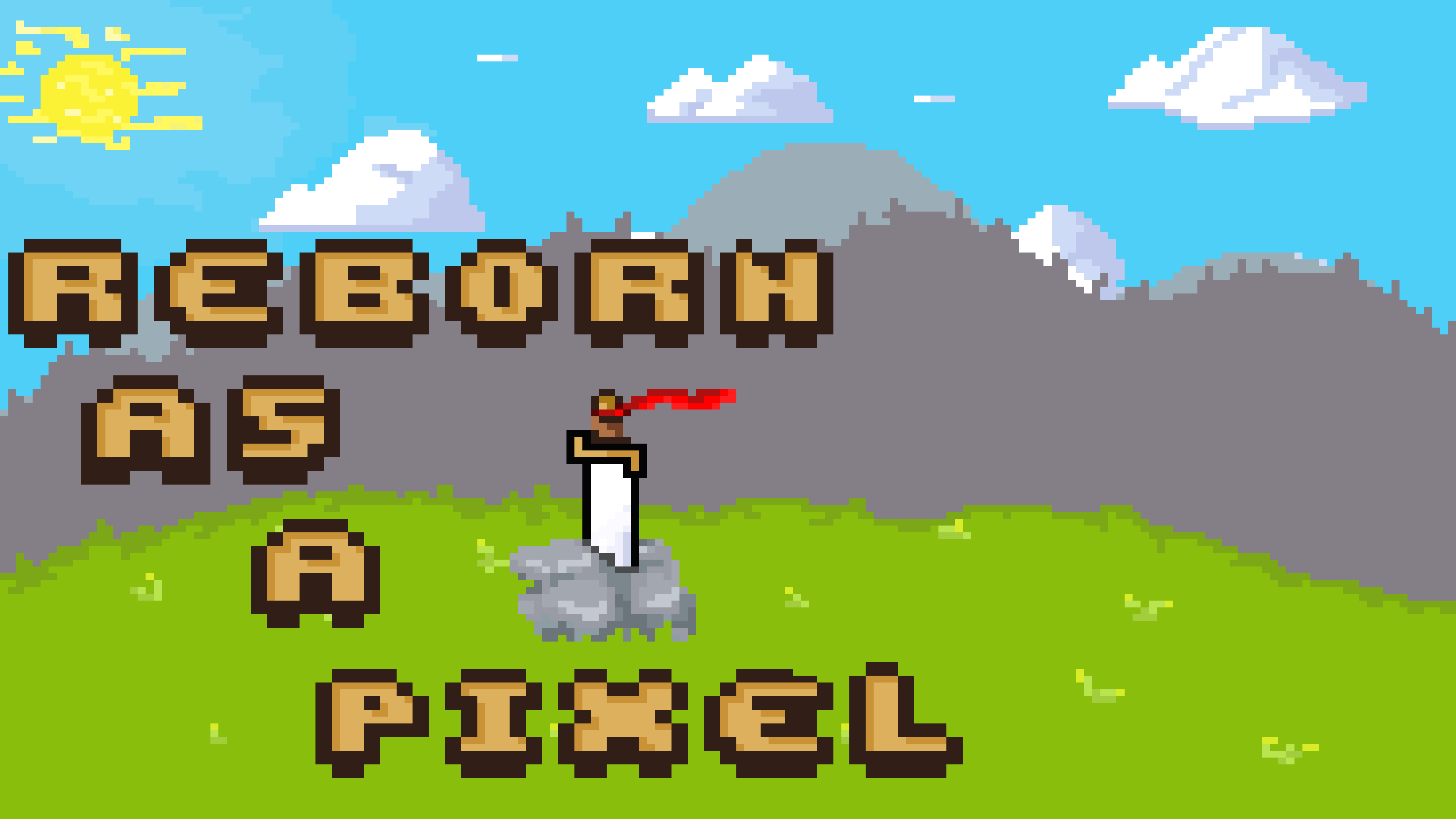 Reborn as a Pixel