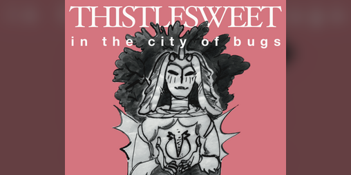 Cover image for Thistlesweet in the City of Bugs