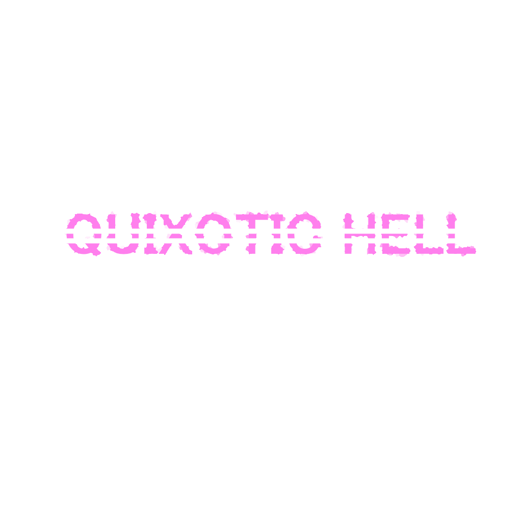 Quixotic Hell