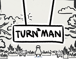Turn Turn Man