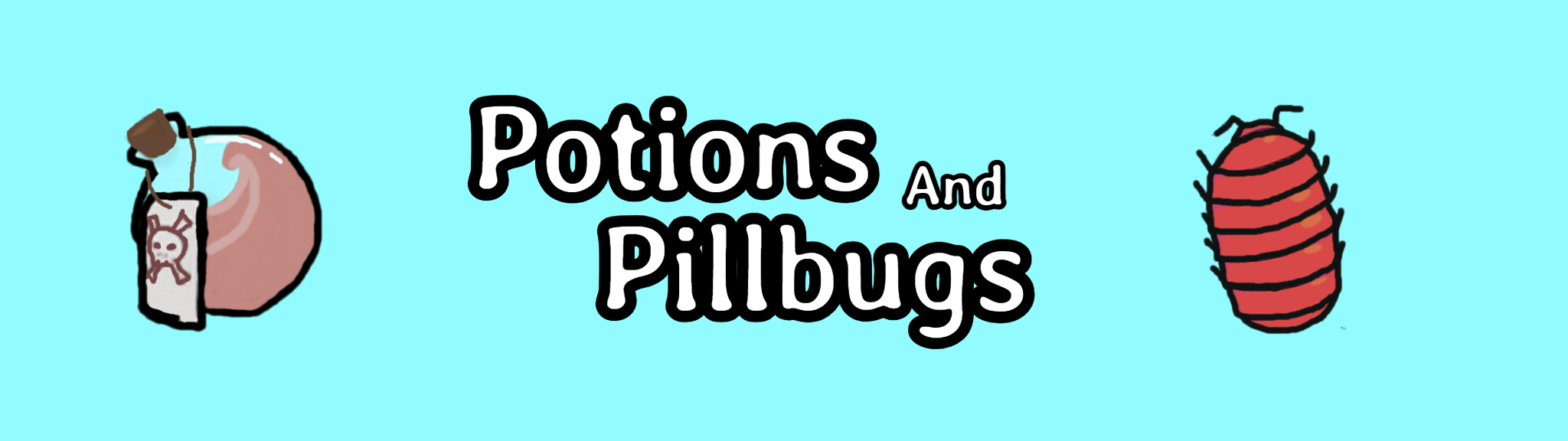 Potions and Pillbugs