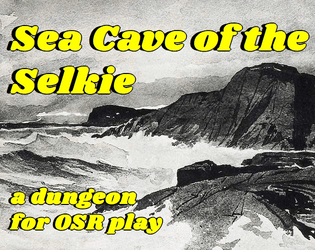 Sea Cave of the Selkie   - A dungeon for OSR-style play 