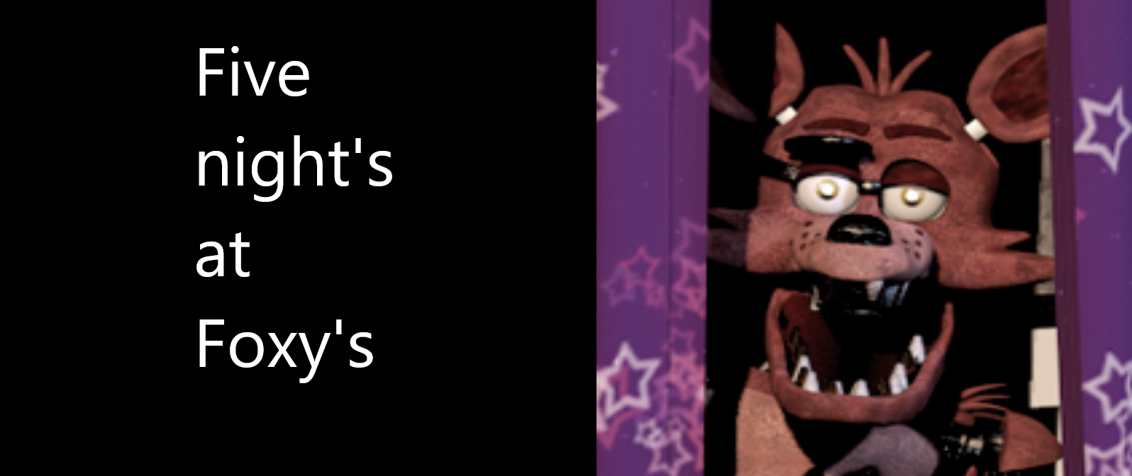 Five night's at Foxy's