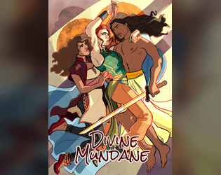 Divine || Mundane   - a game about gods, mortals, and the space between 
