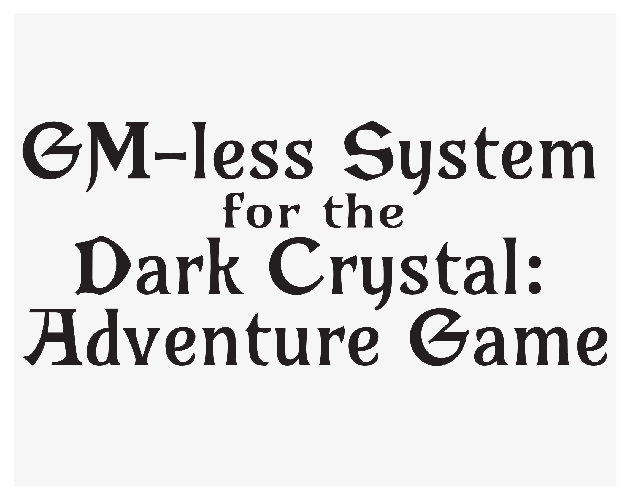 Cover image for GM-less System for The Dark Crystal: Adventure Game
