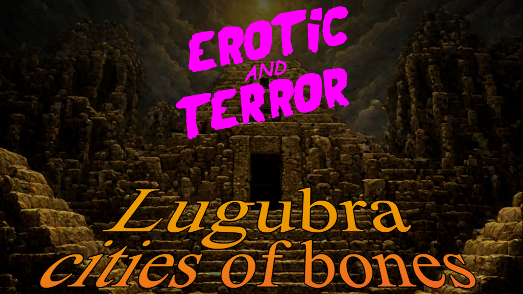 Lugubra cities of bones