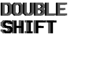Double Shift