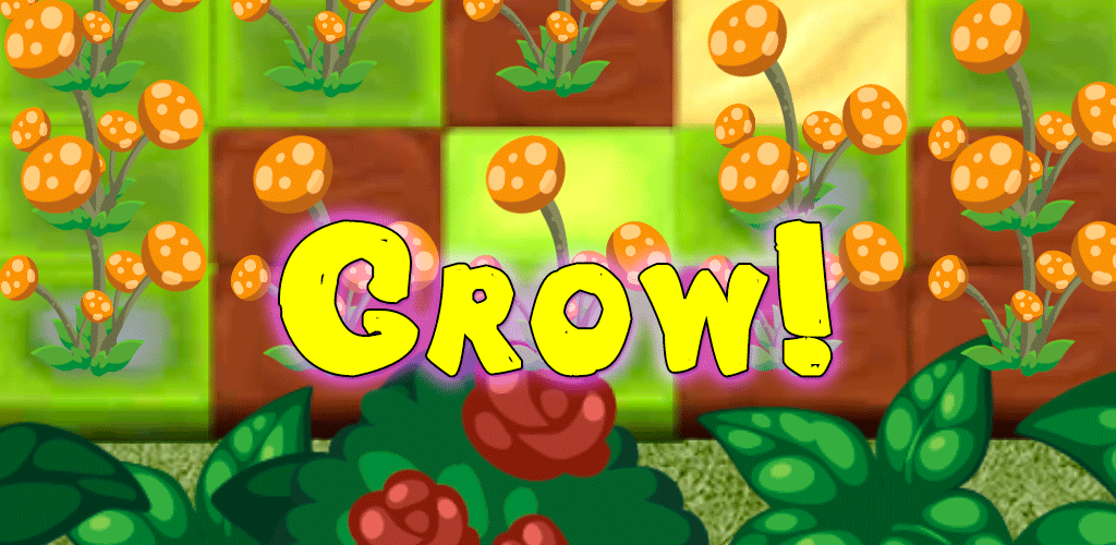 Grow!