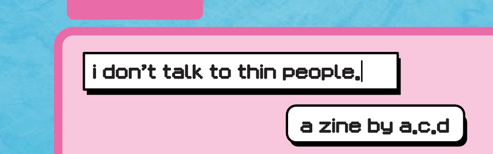 i don't talk to thin people.