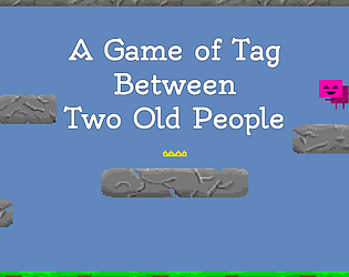 A Game of Tag Between Two Old People