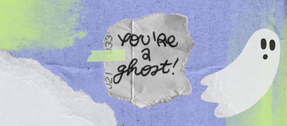 you're a ghost!