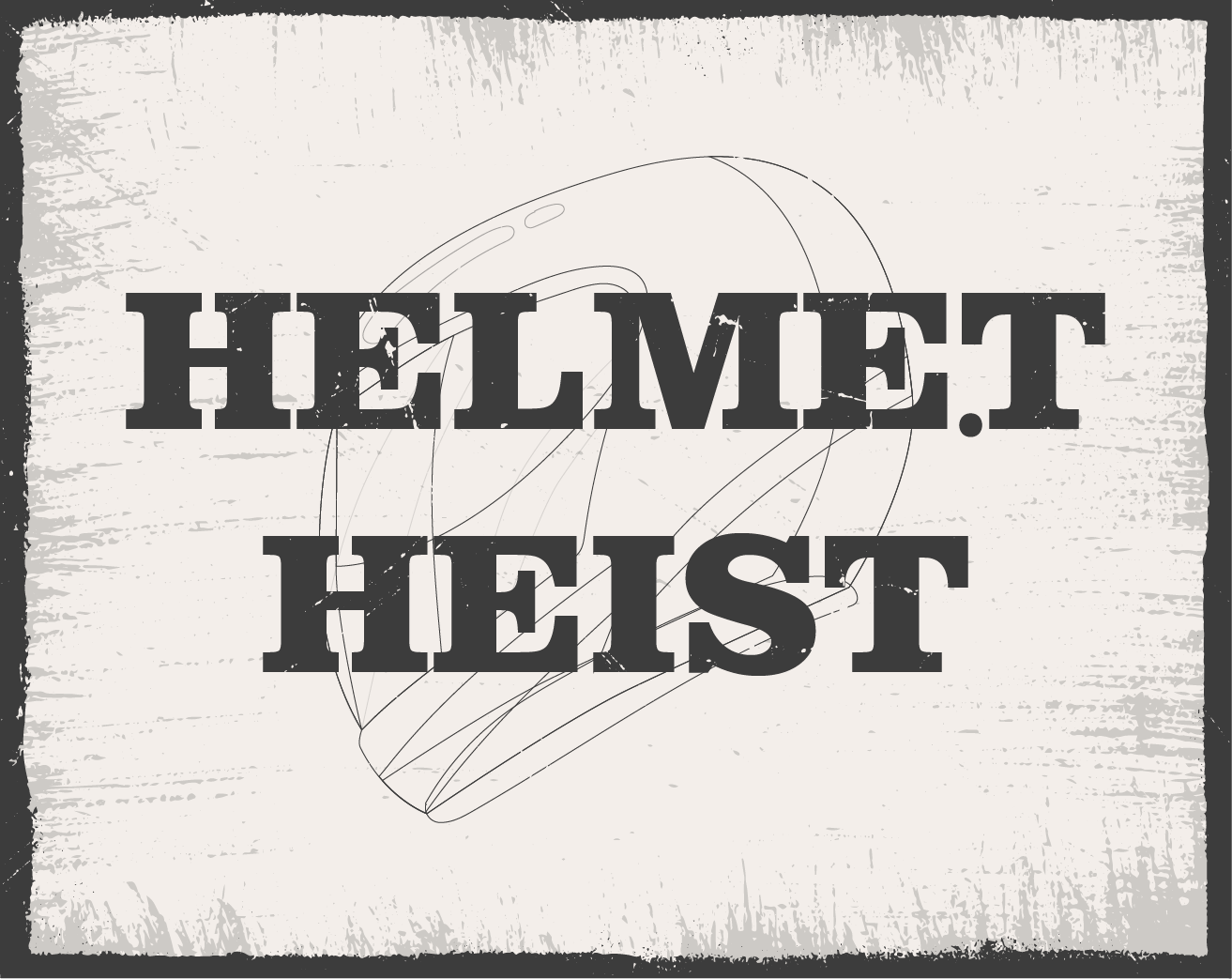 Helmet Heist: The Helmet Robinhood
