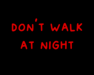 don't walk at night [Free] [Educational] [Windows]