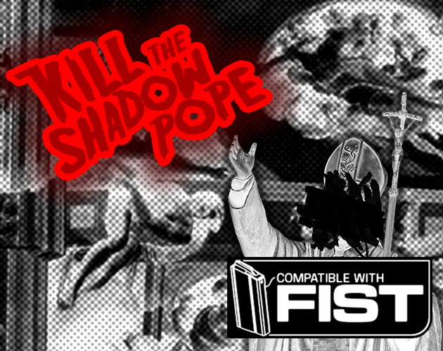 Cover image for KILL THE SHADOW POPE - Troubleshooting in the Vatican for FIST