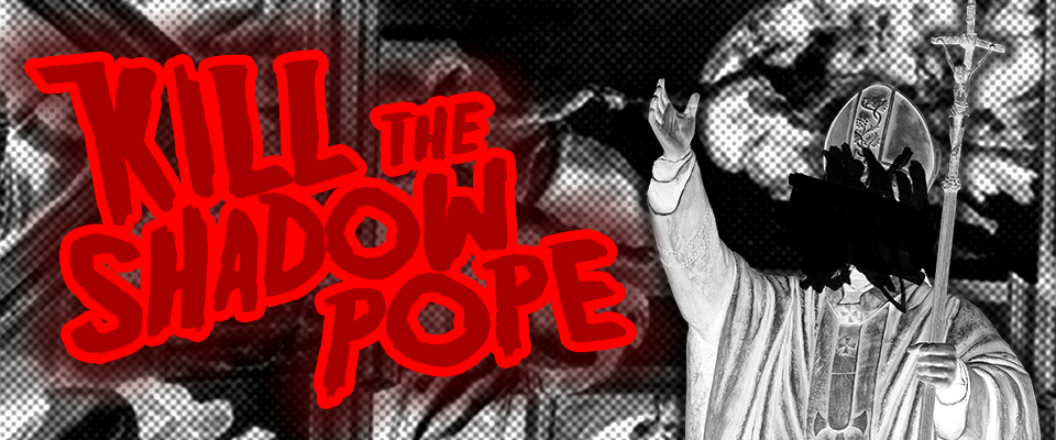 KILL THE SHADOW POPE - Troubleshooting in the Vatican for FIST