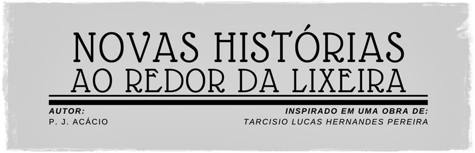 Novas Histórias ao redor da Lixeira