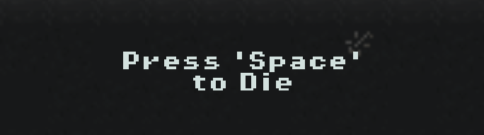 Press 'Space' to Die