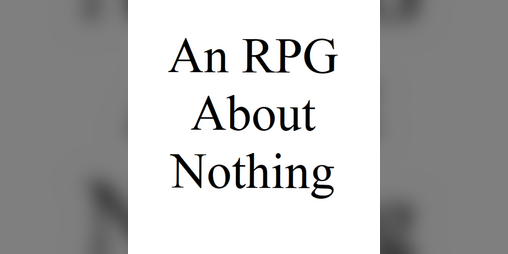 Cover image for An RPG About Nothing & Other Parlor Games (free character sheet also)