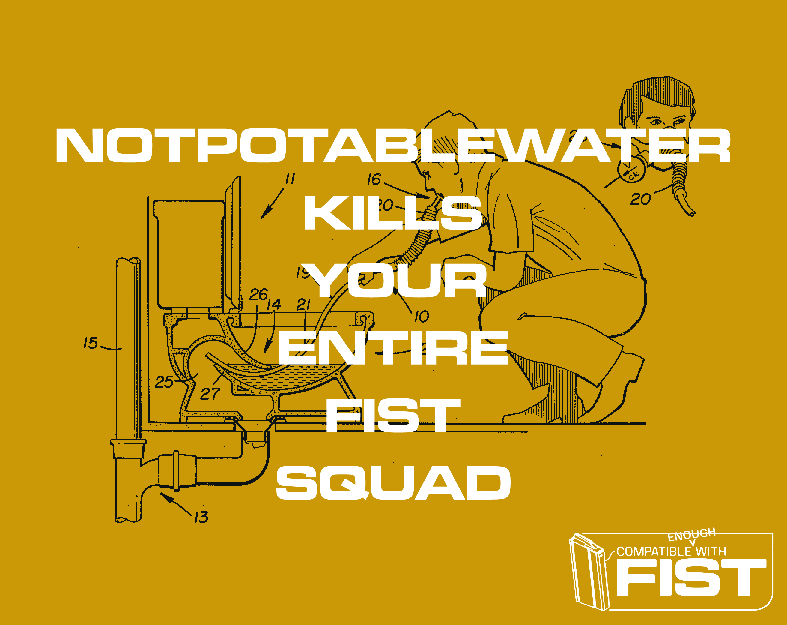 Cover image for NotPotableWater Kills Your Entire FIST Squad