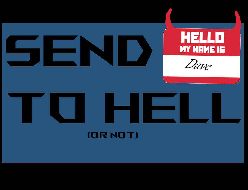 Send dave to hell (or not)