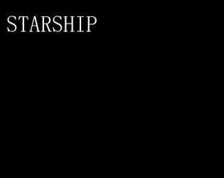 STARSHIP: A VESSEL RPG   - A VESSEL game about the expanse of space, the powers therein, and the machine you use to survive there. 
