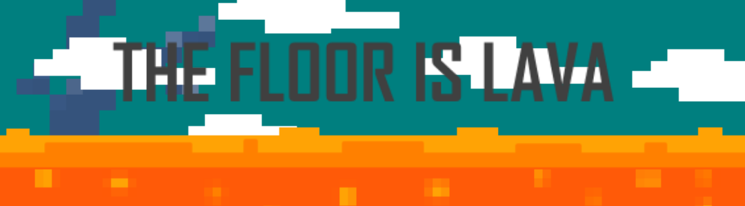 The Floor Is Lava Platformer