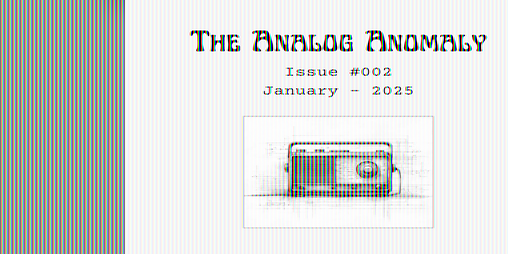 Cover image for The Analog Anomaly - Issue #002 - January 2025