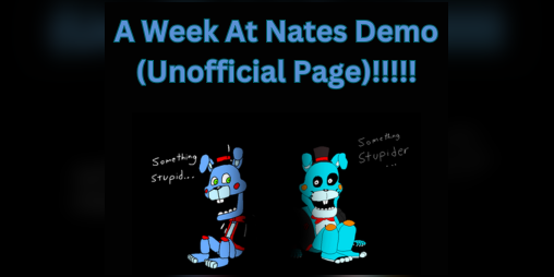 Cover image for A Week At Nates Demo (Unofficial Page)!!!!!
