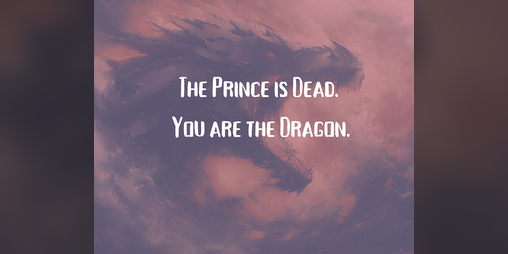 Cover image for The Prince is Dead. You are the Dragon.