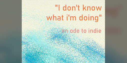 Cover image for i don't know what i'm doing