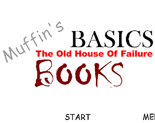 Muffin's Basics The Old House Of Failure Books