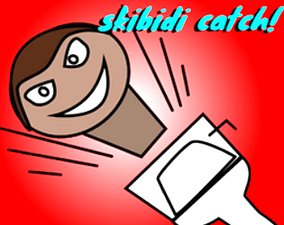 SKIBIDI CATCH!!