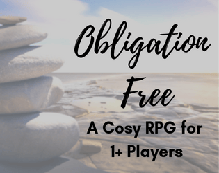 Obligation Free   - A cosy RPG for 1+ players 