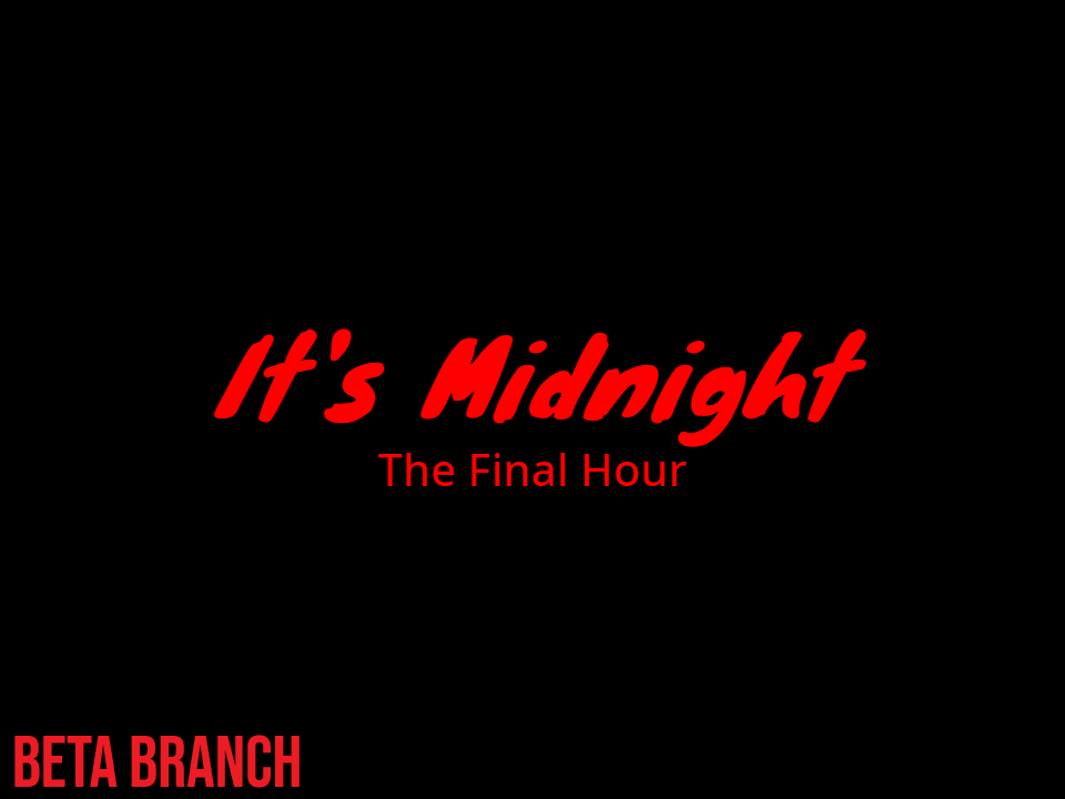 It's Midnight: The Final Hour (Beta Branch)