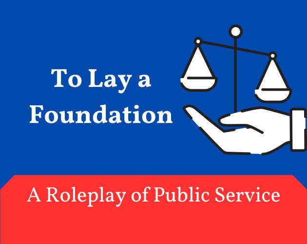 Cover image for To Lay a Foundation: A Roleplay of Public Service