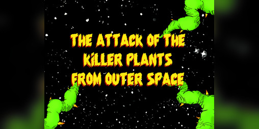 Cover image for The attack of the killer plants from outer space