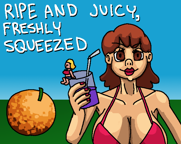 Cover image for Ripe and Juicy, Freshly Squeezed