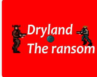 Dryland: The ransom