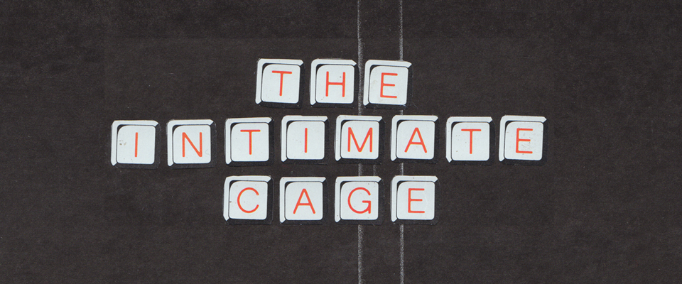 The Intimate Cage