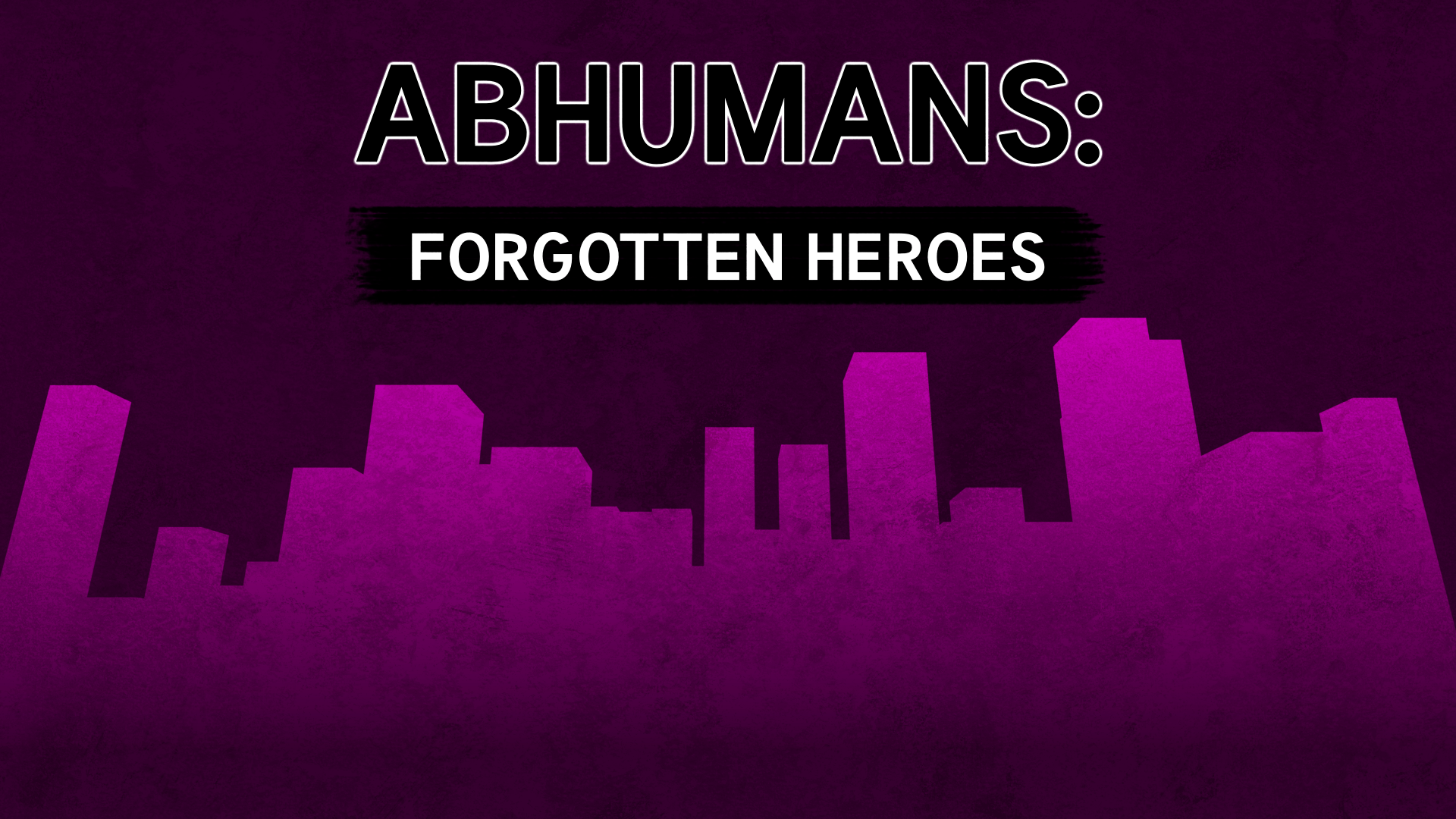 Abhumans - Forgotten Heroes