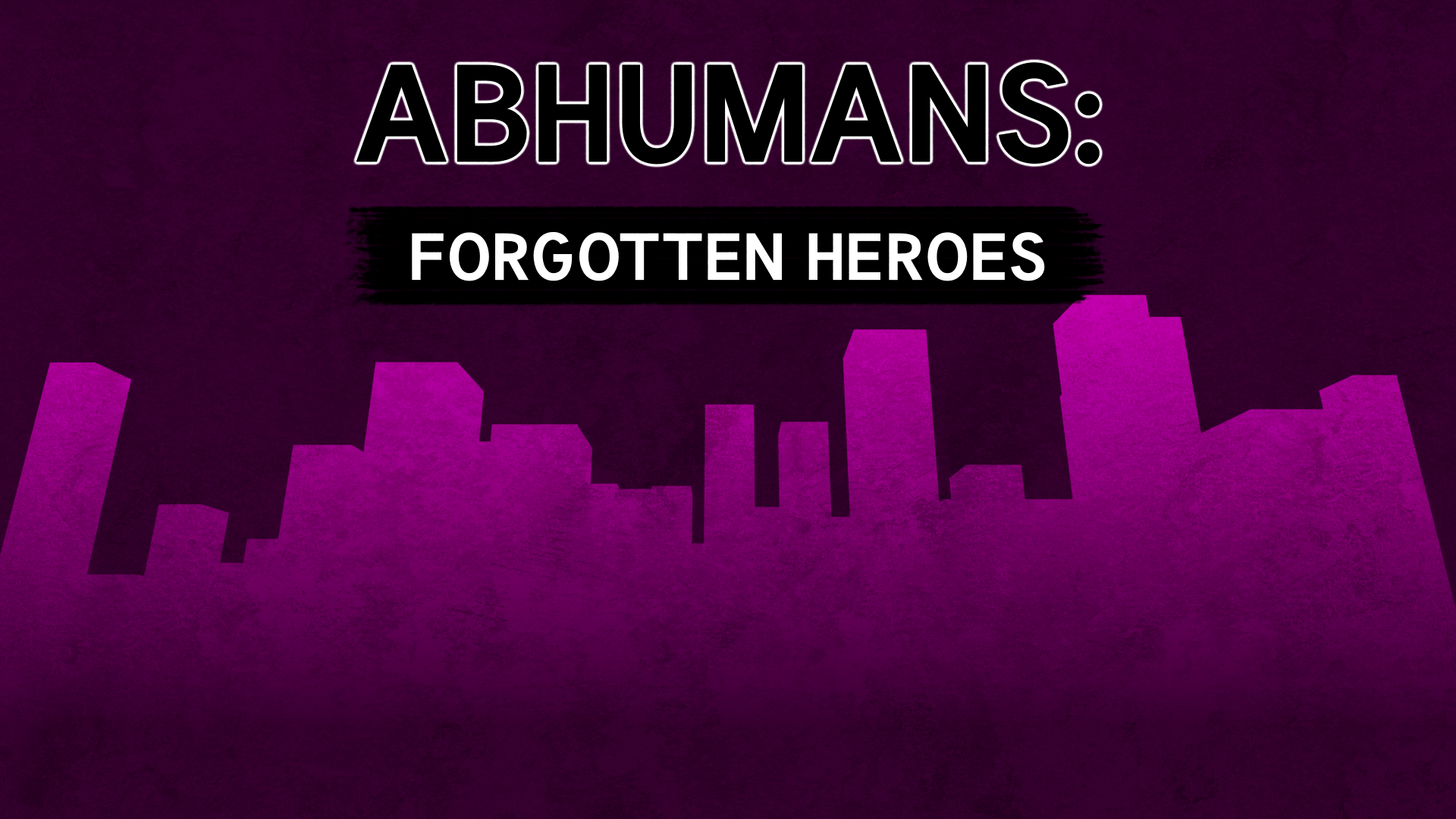 Abhumans - Forgotten Heroes