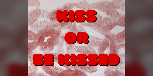 Cover image for Kiss or Be Kissed