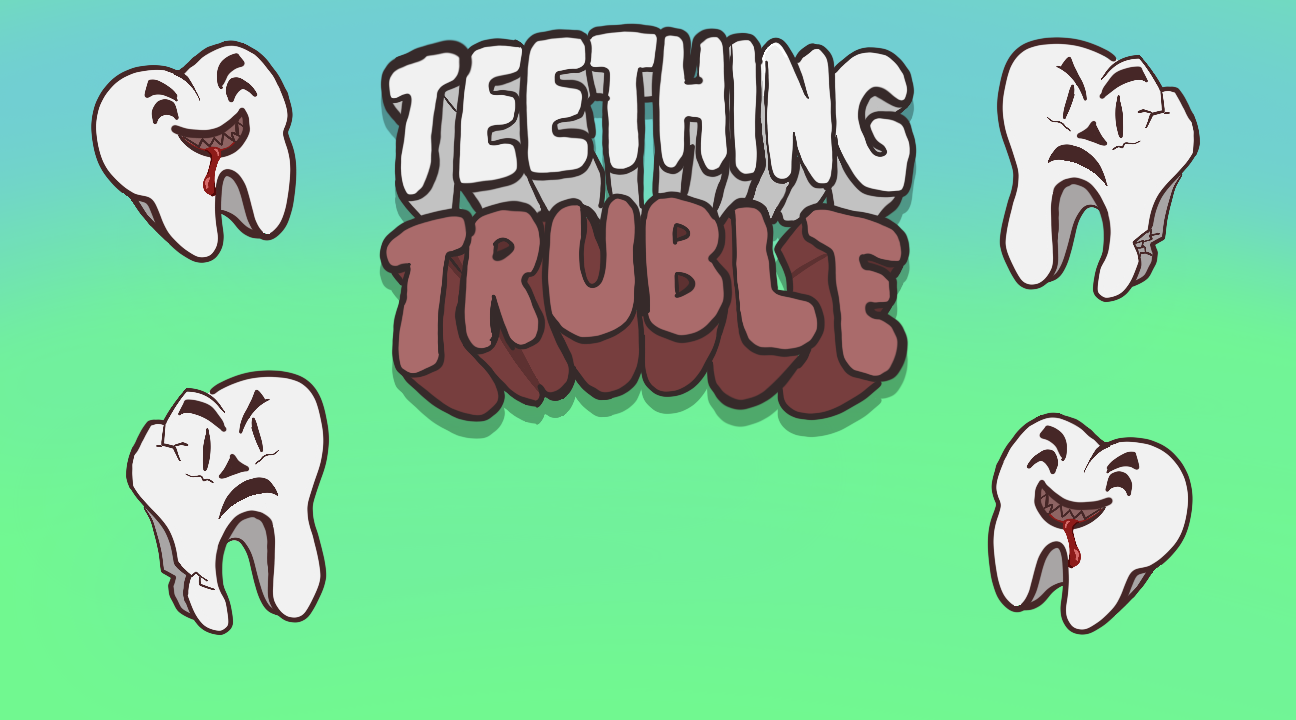 Teething Truble